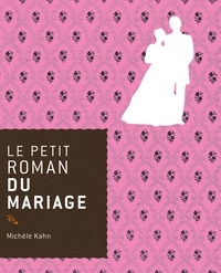 Michèle Kahn - Le petit roman du mariage.