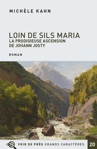 Loin de Sils Maria. La prodigieuse ascension de Johann Josty Edition en gros caractères - Occasion