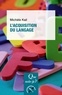 Michèle Kail - L'acquisition du langage.