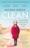 Clean. A remarkable walk along the cliff edge of life *2020 winner of the Christopher Bland Prize*