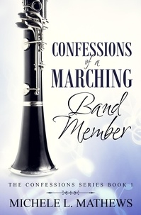  Michele L. Mathews - Confessions of a Marching Band Member - The Confessions Series, #1.