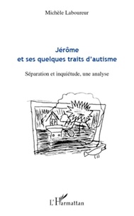 Michèle Laboureur - Jérôme et ses quelques traits d'autisme - Séparation et inquiétude, une analyse.