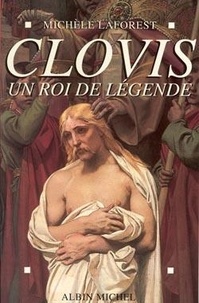 Michèle Laforest - Clovis - Un roi de légende.