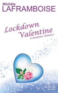  Michèle Laframboise - Lockdown Valentine: A Pandemic Romance.
