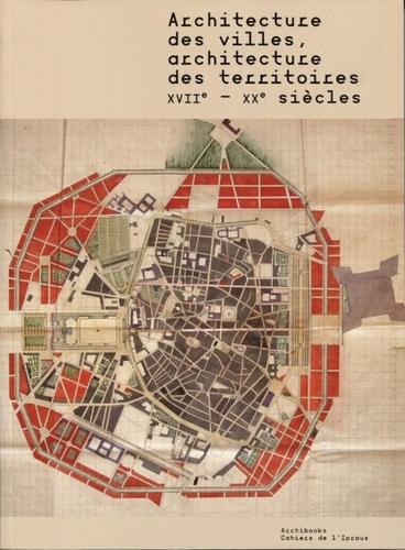 Architecture des villes, architecture des territoires. XVIIe-XXe siècles