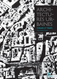 Michèle Lambert-Bresson et Annie Térade - Architectures urbaines : formes et temps - Mélanges offerts à Pierre Pinon.