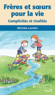 Michèle Lambin - Frères et soeurs pour la vie - Complicités et rivalités.