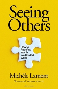 Michèle Lamont - Seeing Others - How to Redefine Worth in a Divided World.