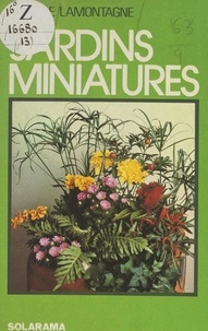 Michèle Lamontagne et Joël Bordier - Les jardins miniatures.