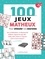 100 jeux matheux. Pour stimuler vos neurones