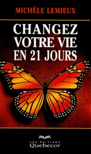 Michèle Lemieux - Changez Votre Vie En 21 Jours.