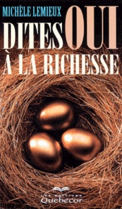 Michèle Lemieux - Dites Oui A La Richesse.