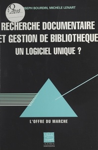 Michèle Lénart et Joseph Bourdin - Recherche documentaire et gestion de bibliothèque, un logiciel unique ? - L'offre du marché.
