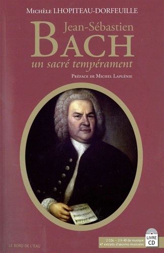 Michèle Lhopiteau-Dorfeuille - Jean-Sébastien Bach - Un sacré tempérament. 2 CD audio