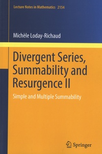 Michèle Loday-Richaud - Divergent Series, Summability and Resurgence II - Simple and Multiple Summability.