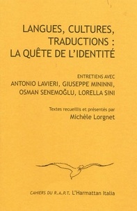 Michèle Lorgnet - Langues, cultures, traductions : la quête de l'identité - Entretiens avec Antonio Lavieri, Giuseppe Mininni, Osman Senemoglu, Lorella Sini.