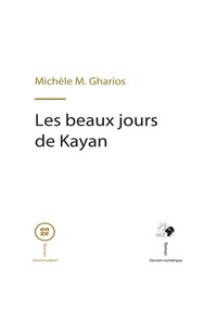 Michèle M. Gharios - Les beaux jours de Kayan.