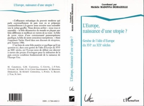 Michèle Madonna Desbazeille - L'Europe, naissance d'une utopie ? - Genèse de l'idée d'Europe du XVIe au XIXe siècles.