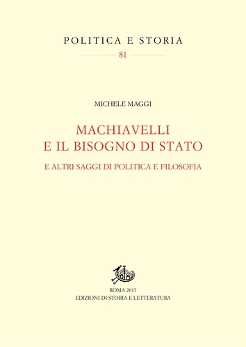 Michele Maggi - Machiavelli e il bisogno di Stato - E altri saggi di politica e filosofia.