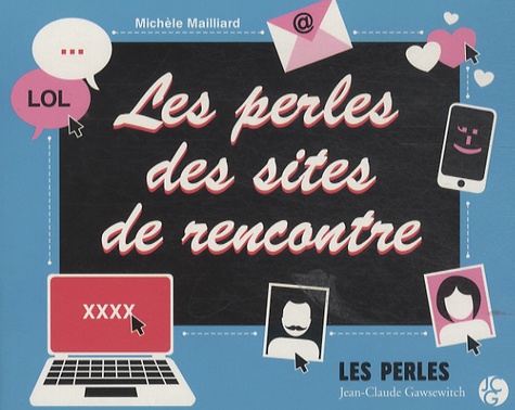 Michèle Mailliard - Les perles des sites de rencontre.