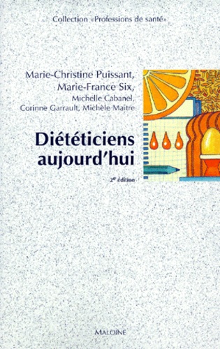 Michèle Maitre et Marie-Christine Puissant - Dieteticiens Aujourd'Hui. 2eme Edition.