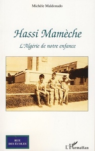 Michèle Maldonado - Hassi Mamèche - L'Algérie de notre enfance.