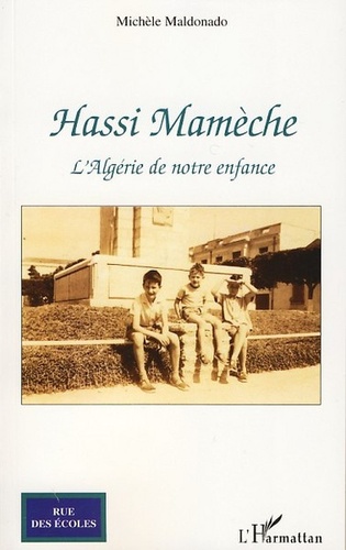 Hassi Mamèche. L'Algérie de notre enfance