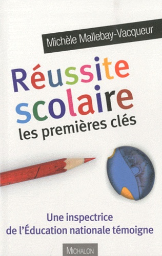 Michèle Mallebay-Vacqueur - Réussite scolaire - Les premières clés.
