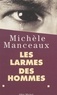 Michèle Manceaux - Les larmes des hommes.