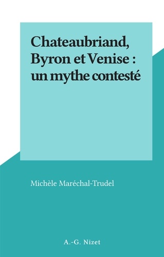 Chateaubriand, Byron et Venise : un mythe contesté
