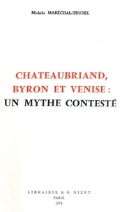 Michèle Maréchal-trudel - Chateaubriand, Byron et Venise: un mythe contesté.