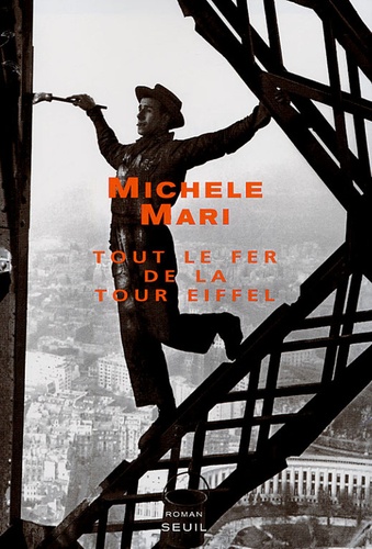 Michele Mari - Tout le fer de la Tour Eiffel.