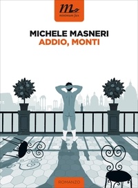 Michele Masneri - Addio, Monti.