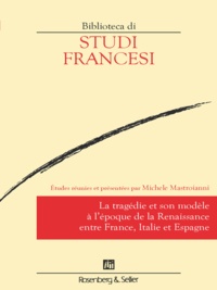 Michele Mastroianni - La tragédie et son modèle à l'époque de la Renaissance entre France, Italie et Espagne.