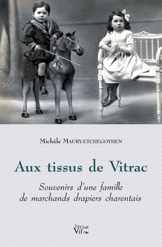 Michèle Maury-Etchegoyhen - Aux tissus de Vitrac - Souvenirs d'une famille de marchands drapiers charentais.