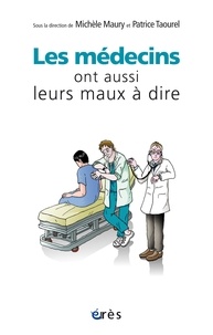 Michèle Maury et Patrice Taourel - Les médecins ont aussi leurs maux à dire.