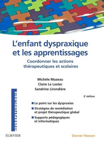 Michèle Mazeau et Claire Le Lostec - L'enfant dyspraxique et les apprentissages - Coordonner les actions thérapeutiques et scolaires.