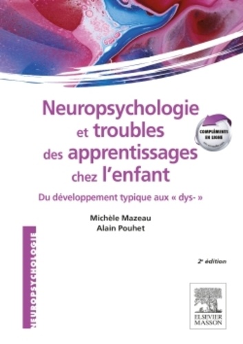 Neuropsychologie et troubles des apprentissages chez l'enfant. Du développement typique aux dys- 2e édition