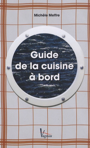 Michèle Meffre - Guide de cuisine à bord.