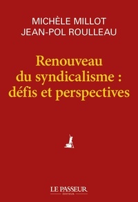 Michèle Millot et Jean Pol Roulleau - Renouveau du syndicalisme : défis et perspectives.