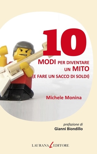 Michele Monina - 10 modi per diventare un mito (e fare un sacco di soldi).