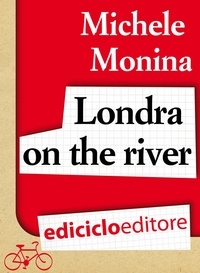 Michele Monina - Londra on the river.