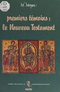 Michèle Morgen et Jean-Paul Barthe - Premiers témoins : le Nouveau Testament (excepté les Évangiles).