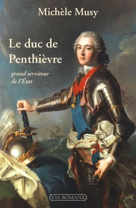Le duc de Penthièvre, grand serviteur de l'Etat