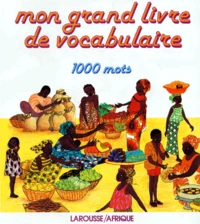 Mon Grand Livre De Vocabulaire. 1000 Mots
