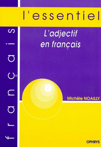 Michèle Noailly - L'adjectif en français.