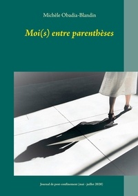 Michèle Obadia-Blandin - Moi(s) entre parenthèses - Journal de post-confinement (mai-juillet 2020).