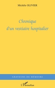 Michèle Olivier - Chronique d'un vestiaire hospitalier.