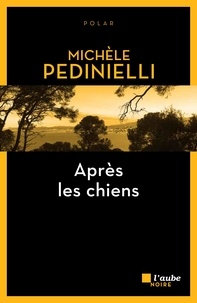 Michèle Pedinielli - Après les chiens.