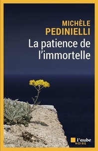 Michèle Pedinielli - La patience de l'immortelle.